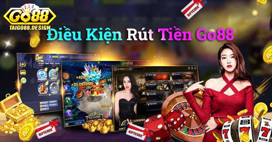 Điều kiện và hình thức rút tiền tại trang tải go88