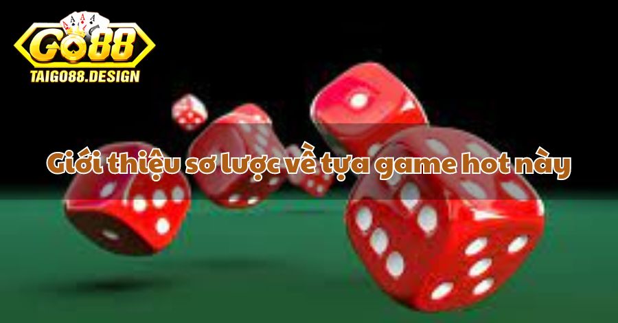 Giới thiệu sơ lược về tựa game hot này