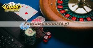 Fantan casino là gì