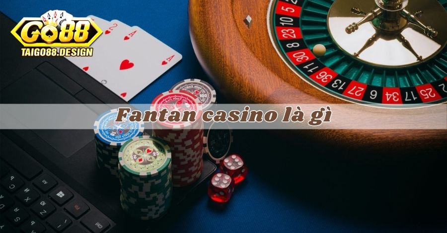 Fantan casino là gì